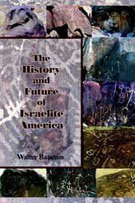 The History and Future of Israelite America(English, Paperback, Baucum Walter)
