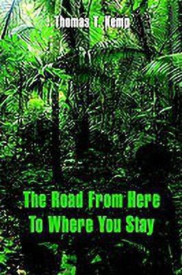 The Road from Here to Where You Stay(English, Paperback, Kemp Thomas T.)
