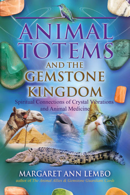 Animal Totems and the Gemstone Kingdom(English, Paperback, Lembo Margaret Ann)