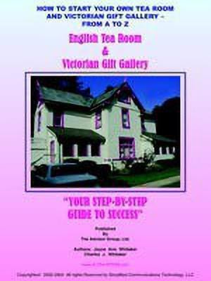How to Start Your Own Tea Room and Victorian Gift Gallery - from A - Z(English, Paperback, WHITAKER JOYCE ANN)