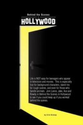Behind the Scenes in Hollywood(English, Paperback, Bishop Erin)