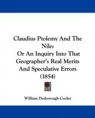 Claudius Ptolemy And The Nile(English, Paperback, Cooley William Desborough)
