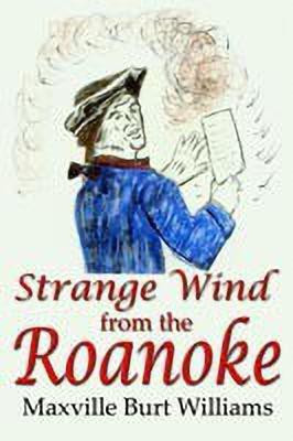 Strange Wind from the Roanoke(English, Paperback, Williams Maxville Burt)