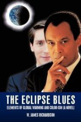 The Eclipse Blues(English, Paperback, Richardson W. James)