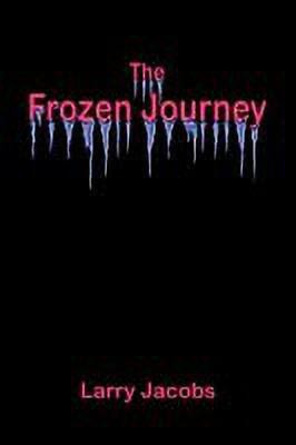 The Frozen Journey(English, Paperback, Jacobs Larry)