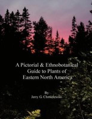 A Pictorial and Ethnobotanical Guide to Plants of Eastern North America(English, Paperback, Chmielewski Jerry G)