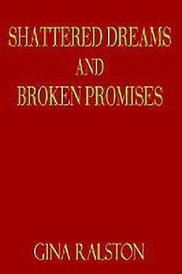 Shattered Dreams and Broken Promises(English, Paperback, Ralston Gina)