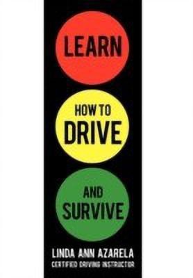 Learn How to Drive and Survive(English, Hardcover, Azarela Linda Ann)