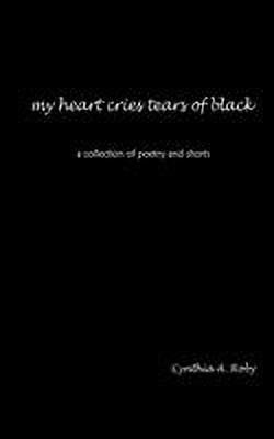 My Heart Cries Tears of Black(English, Paperback, Roby Cynthia A.)