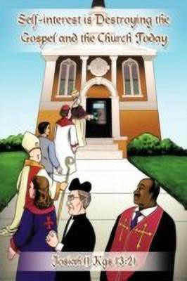 Self-interest is Destroying the Gospel and the Church Today(English, Paperback, Josiah (1 Kgs 13:2))