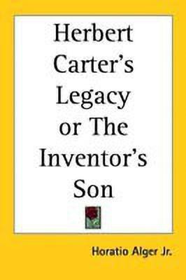 Herbert Carter's Legacy or The Inventor's Son(English, Paperback, Alger Jr. Horatio)