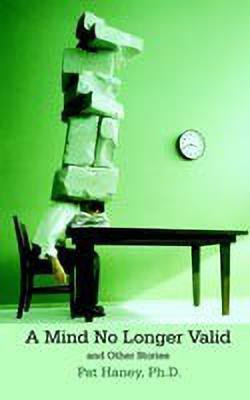 A Mind No Longer Valid and Other Stories(English, Paperback, Haney Ph.D. Pat)