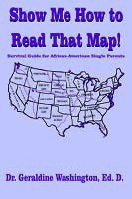 Show Me How to Read That Map!(English, Paperback, Washington Dr. Geraldine)