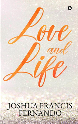 Love and Life(English, Paperback, Joshua Francis Fernando)