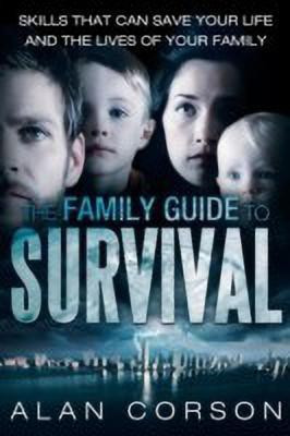 The Family Guide to Survival Skills That Can Save Your Life and the Lives of Your Family(English, Paperback, Corson Alan)