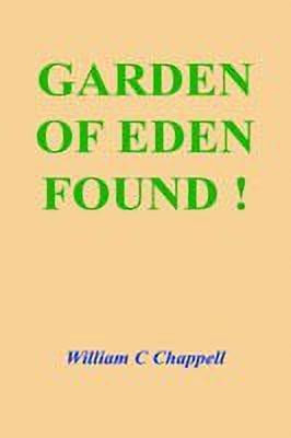 Garden of Eden Found !(English, Paperback, Chappell William C)