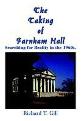 The Taking of Farnham Hall: Searching for Reality in the 1960s.(English, Hardcover, Gill Richard T.)