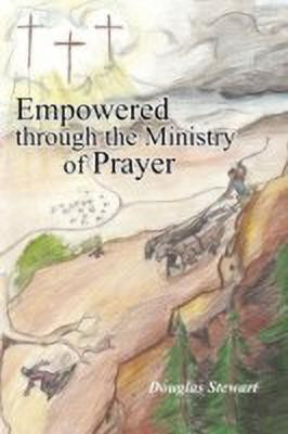 Empowered Through the Ministry of Prayer(English, Paperback, Stewart Douglas)
