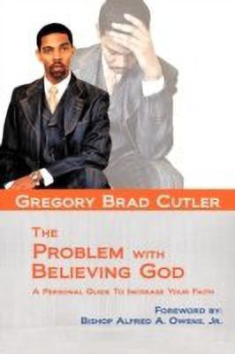 The Problem With Believing God(English, Paperback, Cutler Gregory Brad)