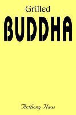 Grilled Buddha(English, Paperback, Haas Anthony)