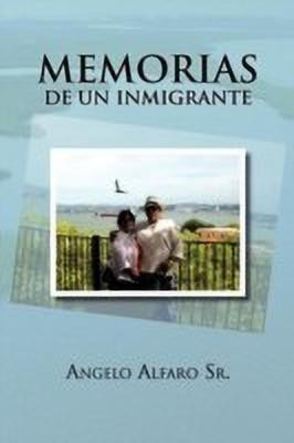 Memorias de Un Inmigrante(Spanish, Paperback, Alfaro Angelo Sr)