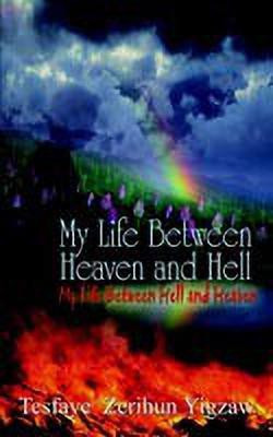 My Life Between Heaven and Hell(English, Paperback, Yigzaw Tesfaye Zerihun)