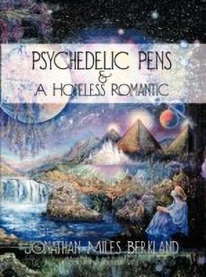 Psychedelic Pens & A Hopeless Romantic(English, Paperback, Berkland Jonathan Miles)