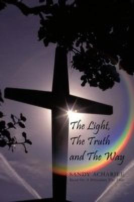 The Light, The Truth and The Way(English, Paperback, Acharjee Sandy)