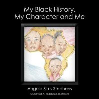 My Black History, My Character and Me(English, Paperback, Stephens Angela Sims)