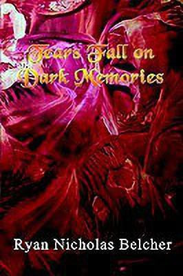Tears Fall on Dark Memories(English, Hardcover, Belcher Ryan Nicholas)