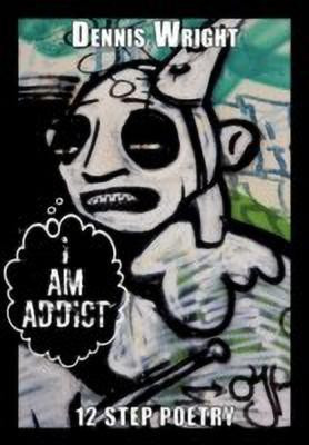 I Am Addict(English, Paperback, Wright Dennis)