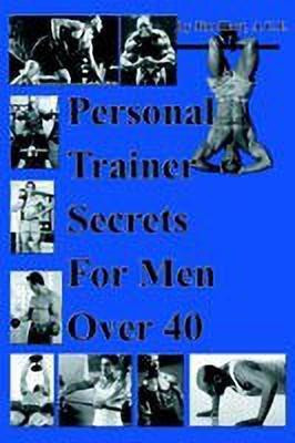 Personal Trainer Secrets For Men Over 40(English, Paperback, Hart Jim)