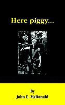 Here Piggy...(English, Paperback, McDonald John E)