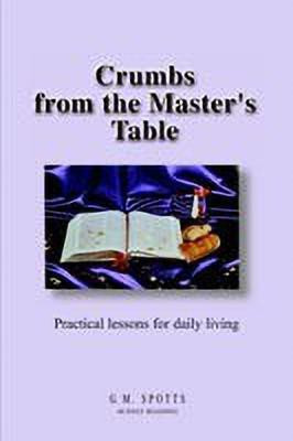 Crumbs from the Master's Table(English, Hardcover, Spotts G. M.)