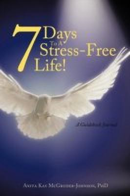 7 Days To A Stress-Free Life!(English, Paperback, McGruder-Johnson PhD Anita Kay)