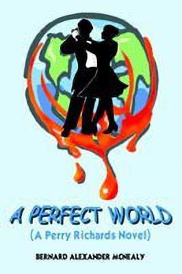 A Perfect World(English, Paperback, McNealy Bernard Alexander)