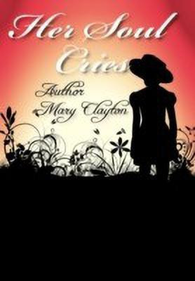 Her Soul Cries(English, Paperback, Clayton Mary E.)