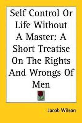 Self Control Or Life Without A Master(English, Paperback, Wilson Jacob)