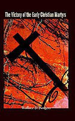 The Victory of the Early Christian Martyrs(English, Paperback, Jungers Wallace S.)