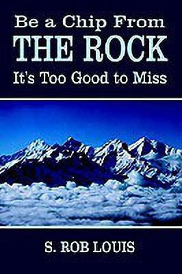 Be a Chip from the Rock(English, Paperback, Louis S. Rob)