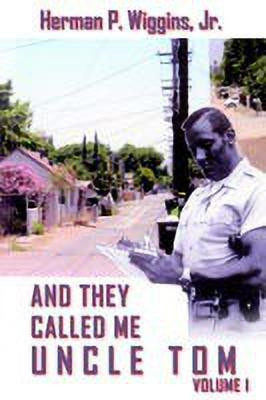 And They Called ME Uncle Tom Volume I(English, Paperback, Wiggins Jr Herman P.)