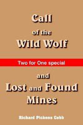 Call of the Wild Wolf, and Lost and Found Mines(English, Paperback, Cobb Richard , Pickens)