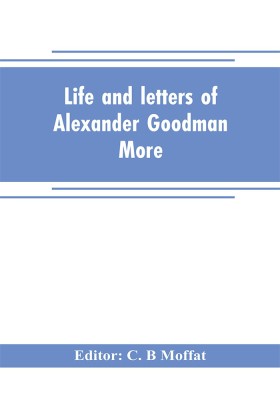 Life and letters of Alexander Goodman More, with selections from his zoological and botanical writings(English, Paperback, unknown)