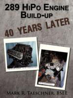 289 HiPo Engine Build-up 40 Years Later(English, Paperback, Taeschner BSEE Mark R.)