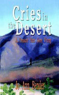 Cries in the Desert: A Treasure Hunt Gone Wrong(English, Paperback, Bender Jo Ann)