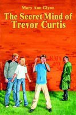 The Secret Mind of Trevor Curtis(English, Paperback, Glynn Mary Ann)