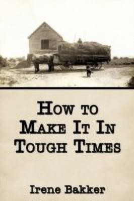 How to Make It In Tough Times(English, Paperback, Bakker Irene)