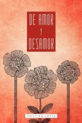 de Amor y Desamor(Spanish, Paperback, Loeza Cristian)