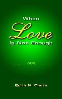 When Love Is Not Enough(English, Paperback, Chuta Edith N.)