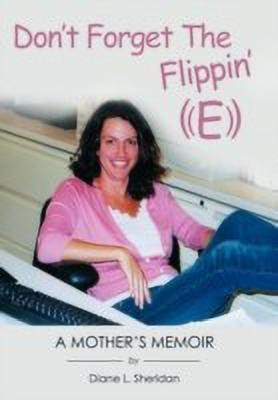 Don't Forget The Flippin' E(English, Paperback, Sheridan Diane L.)